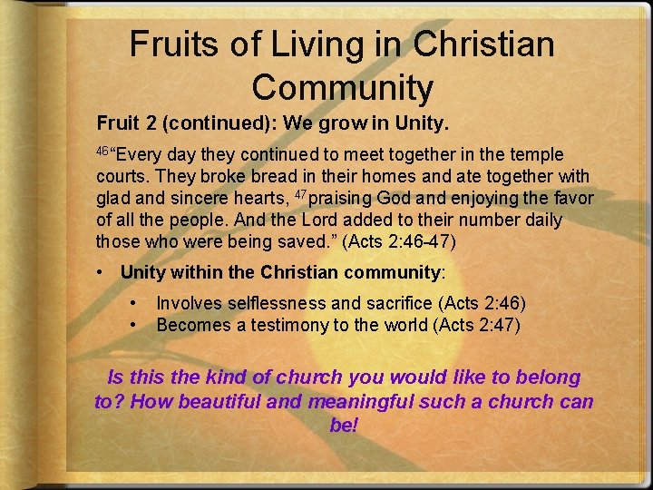 Fruits of Living in Christian Community Fruit 2 (continued): We grow in Unity. 46“Every