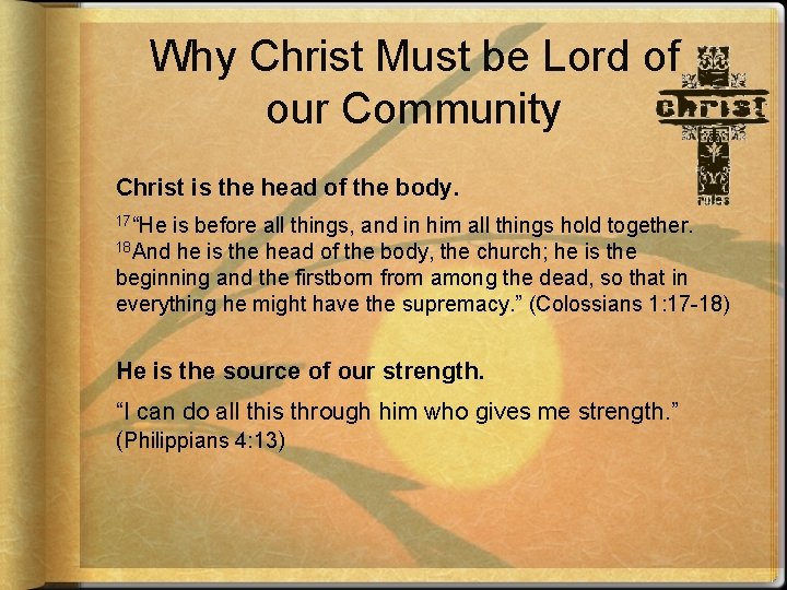 Why Christ Must be Lord of our Community Christ is the head of the