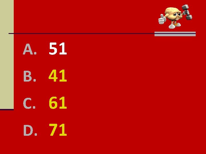 A. 51 B. 41 C. 61 D. 71 