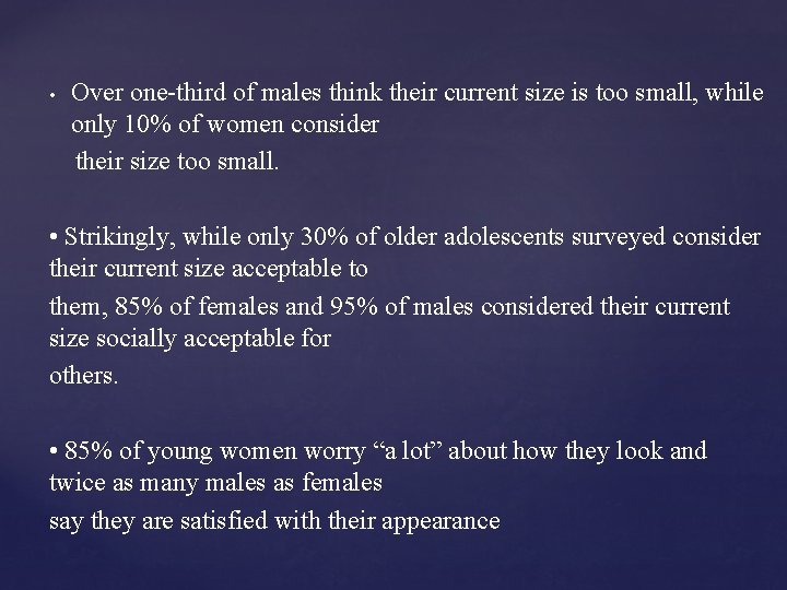  • Over one-third of males think their current size is too small, while