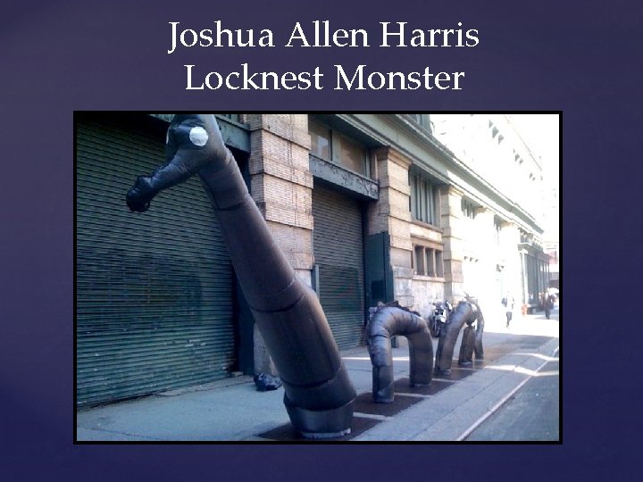 Joshua Allen Harris Locknest Monster 