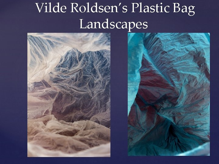 Vilde Roldsen’s Plastic Bag Landscapes 