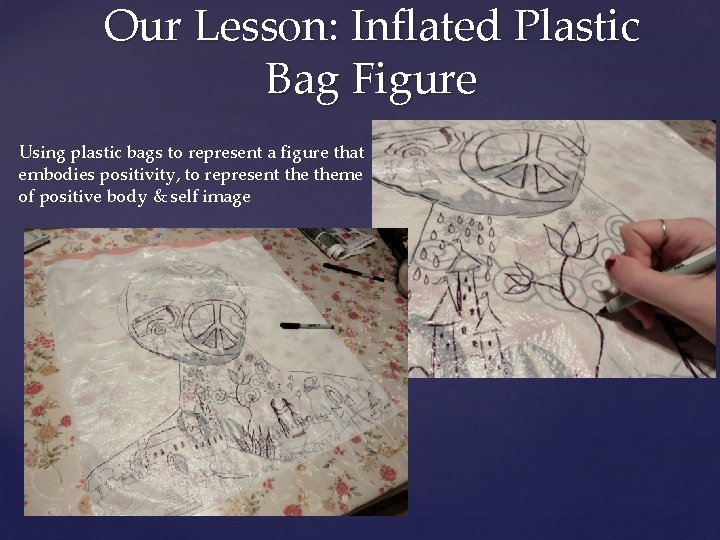 Our Lesson: Inflated Plastic Bag Figure Using plastic bags to represent a figure that
