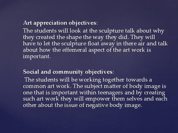 Art appreciation objectives: The students will look at the sculpture talk about why they