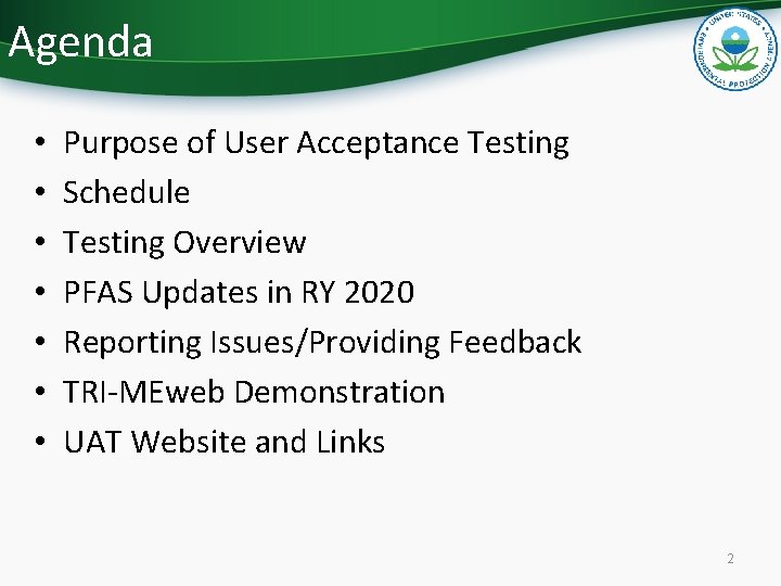 Agenda • • Purpose of User Acceptance Testing Schedule Testing Overview PFAS Updates in