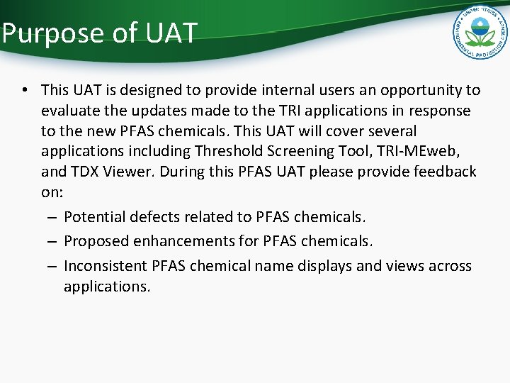 Purpose of UAT • This UAT is designed to provide internal users an opportunity