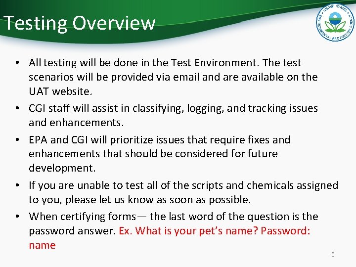 Testing Overview • All testing will be done in the Test Environment. The test