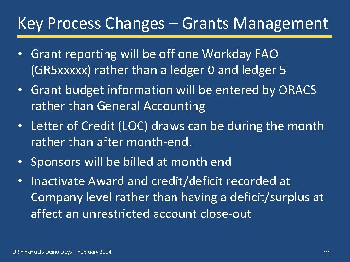 Key Process Changes – Grants Management • Grant reporting will be off one Workday