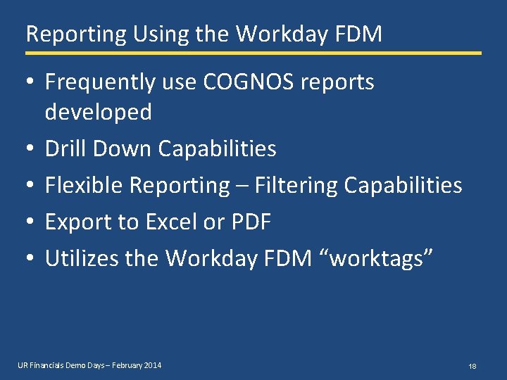 Reporting Using the Workday FDM • Frequently use COGNOS reports developed • Drill Down