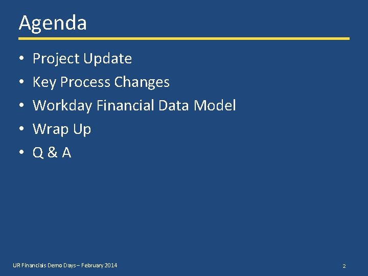 Agenda • • • Project Update Key Process Changes Workday Financial Data Model Wrap