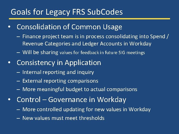 Goals for Legacy FRS Sub. Codes • Consolidation of Common Usage – Finance project