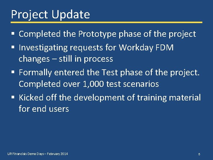Project Update § Completed the Prototype phase of the project § Investigating requests for