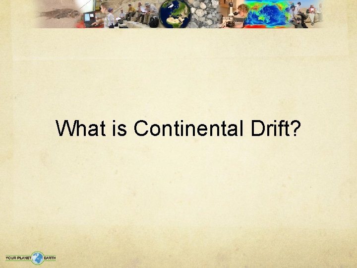 What is Continental Drift? 