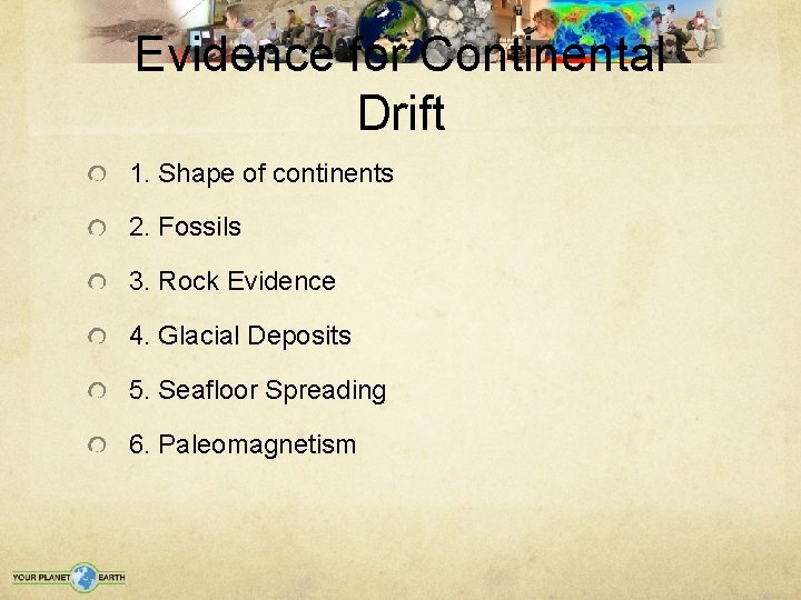 Evidence for Continental Drift 1. Shape of continents 2. Fossils 3. Rock Evidence 4.