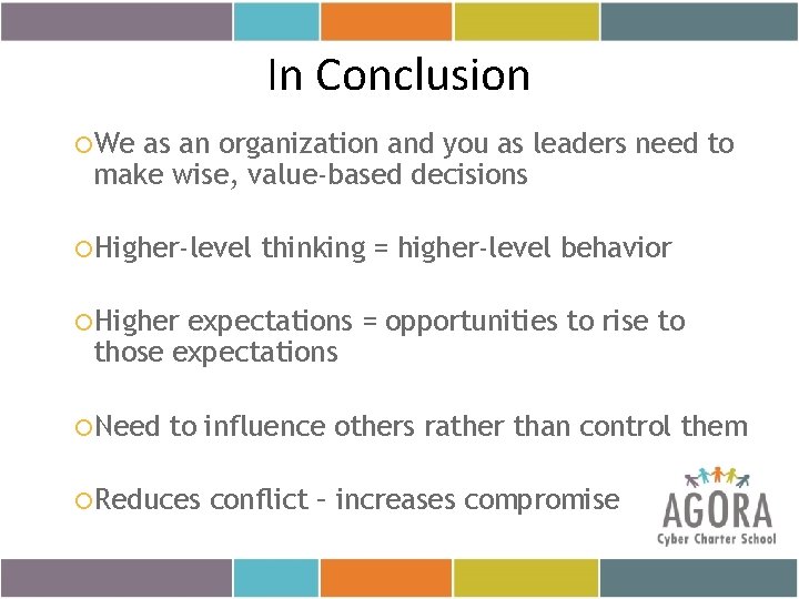 In Conclusion We as an organization and you as leaders need to make wise,