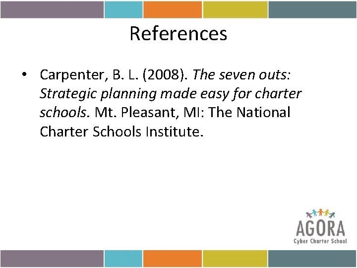 References • Carpenter, B. L. (2008). The seven outs: Strategic planning made easy for