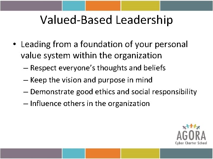 Valued-Based Leadership • Leading from a foundation of your personal value system within the