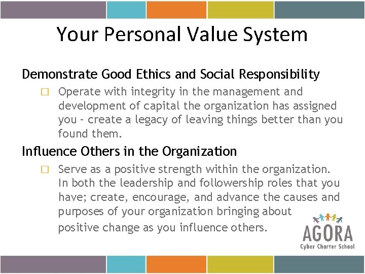 Your Personal Value System Demonstrate Good Ethics and Social Responsibility � Operate with integrity