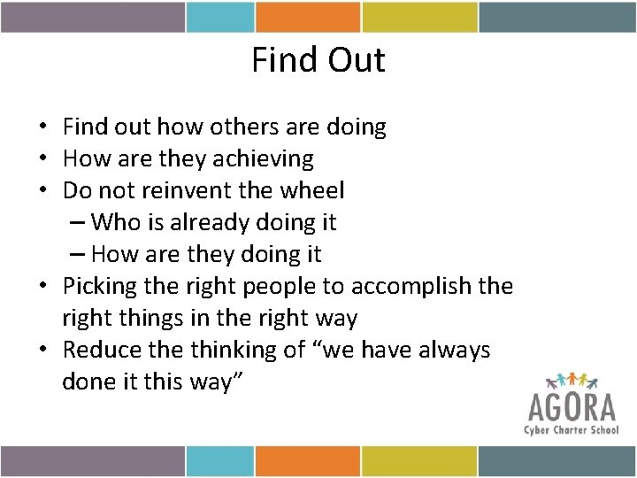 Find Out • Find out how others are doing • How are they achieving