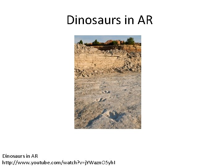 Dinosaurs in AR http: //www. youtube. com/watch? v=j. YWazn. O 5 yh. I 