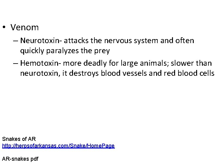  • Venom – Neurotoxin- attacks the nervous system and often quickly paralyzes the