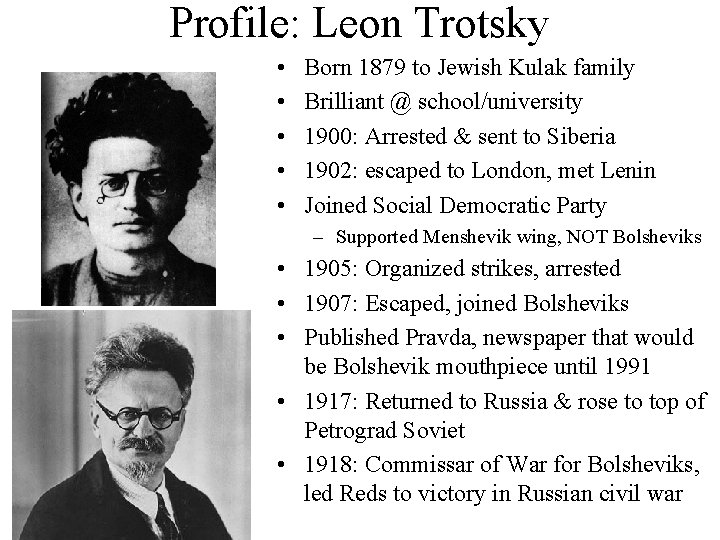 Profile: Leon Trotsky • • • Born 1879 to Jewish Kulak family Brilliant @