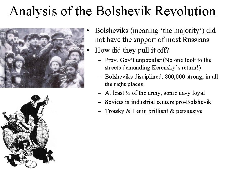 Analysis of the Bolshevik Revolution • Bolsheviks (meaning ‘the majority’) did not have the