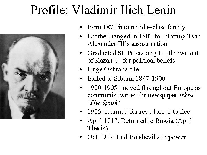 Profile: Vladimir Ilich Lenin • Born 1870 into middle-class family • Brother hanged in