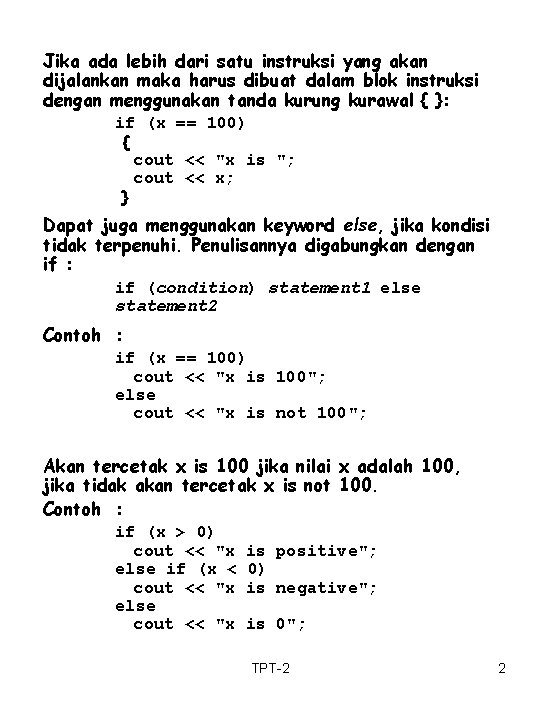 Jika ada lebih dari satu instruksi yang akan dijalankan maka harus dibuat dalam blok