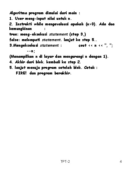 Algoritma program dimulai dari main : 1. User meng-input nilai untuk n. 2. Instrukti