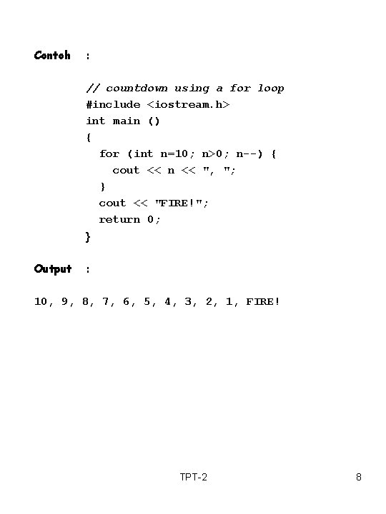 Contoh : // countdown using a for loop #include <iostream. h> int main ()