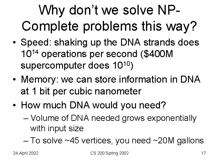 Why don’t we solve NPComplete problems this way? • Speed: shaking up the DNA