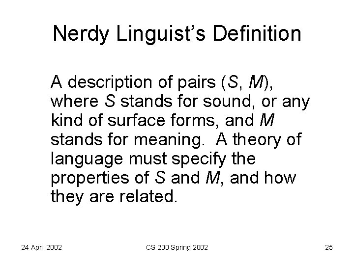 Nerdy Linguist’s Definition A description of pairs (S, M), where S stands for sound,
