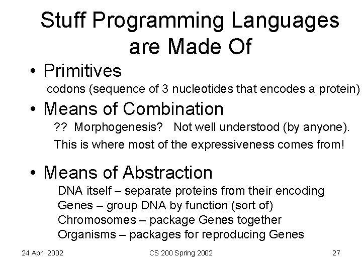 Stuff Programming Languages are Made Of • Primitives codons (sequence of 3 nucleotides that