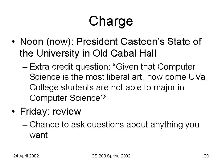 Charge • Noon (now): President Casteen’s State of the University in Old Cabal Hall