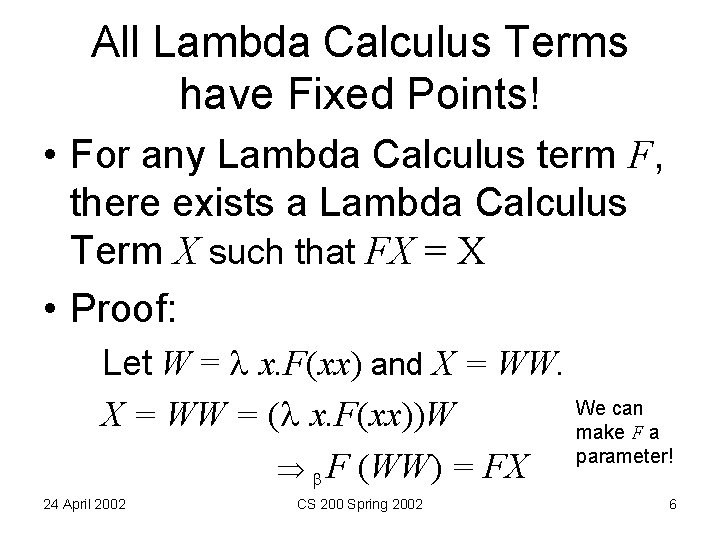 All Lambda Calculus Terms have Fixed Points! • For any Lambda Calculus term F,