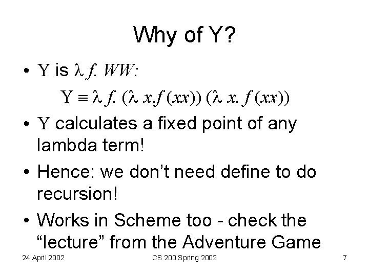 Why of Y? • Y is f. WW: Y f. ( x. f (xx))