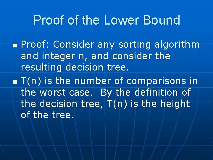 Proof of the Lower Bound n n Proof: Consider any sorting algorithm and integer