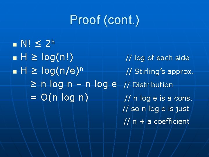 Proof (cont. ) n n n N! ≤ 2 h H ≥ log(n!) H