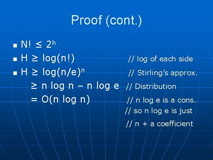 Proof (cont. ) n n n N! ≤ 2 h H ≥ log(n!) H Proof (cont. ) n n n N! ≤ 2 h H ≥ log(n!) H