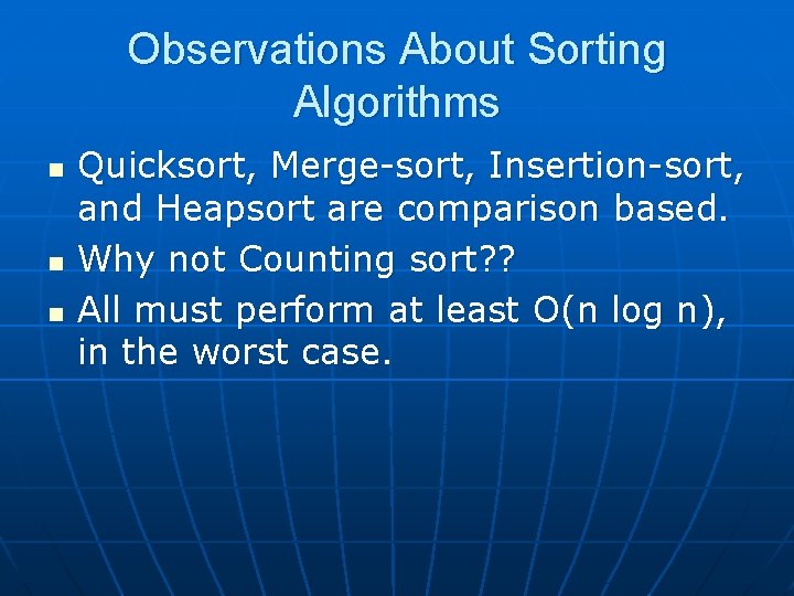 Observations About Sorting Algorithms n n n Quicksort, Merge-sort, Insertion-sort, and Heapsort are comparison