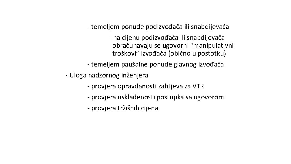 - temeljem ponude podizvođača ili snabdijevača - na cijenu podizvođača ili snabdijevača obračunavaju se