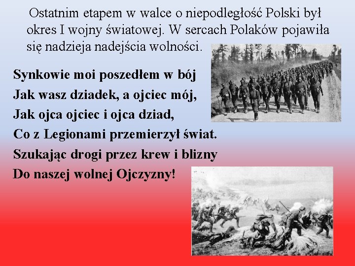 Ostatnim etapem w walce o niepodległość Polski był okres I wojny światowej. W sercach