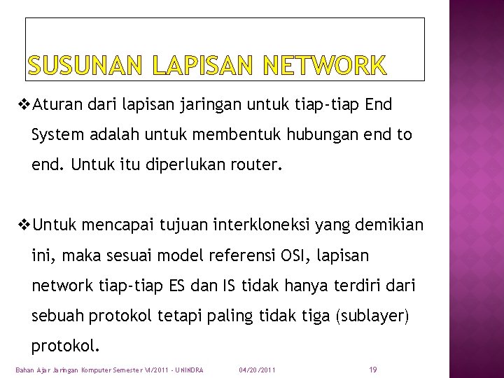 SUSUNAN LAPISAN NETWORK v. Aturan dari lapisan jaringan untuk tiap-tiap End System adalah untuk