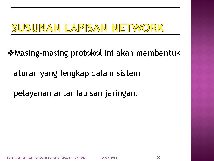 SUSUNAN LAPISAN NETWORK v. Masing-masing protokol ini akan membentuk aturan yang lengkap dalam sistem