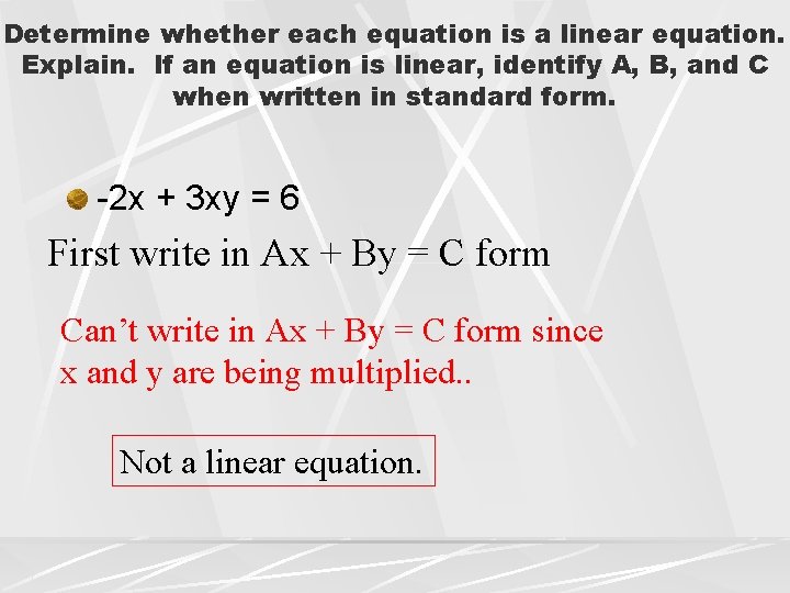Determine whether each equation is a linear equation. Explain. If an equation is linear, Determine whether each equation is a linear equation. Explain. If an equation is linear,