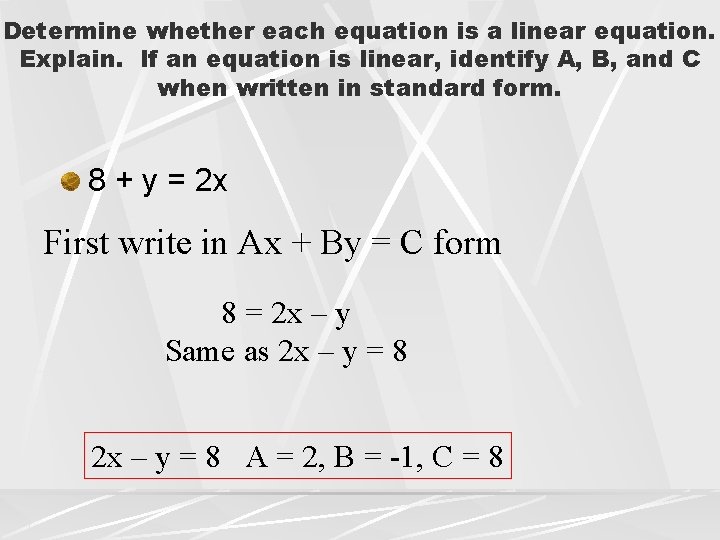 Determine whether each equation is a linear equation. Explain. If an equation is linear, Determine whether each equation is a linear equation. Explain. If an equation is linear,