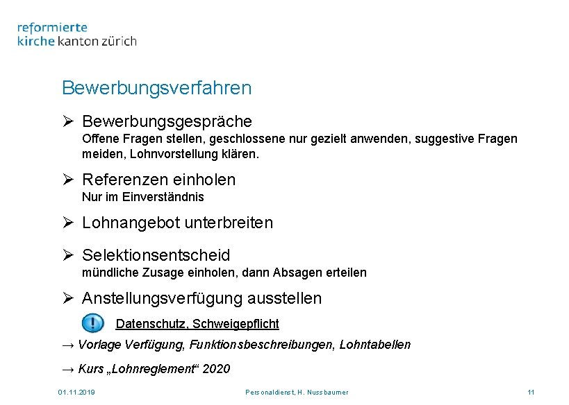 Bewerbungsverfahren Ø Bewerbungsgespräche Offene Fragen stellen, geschlossene nur gezielt anwenden, suggestive Fragen meiden, Lohnvorstellung