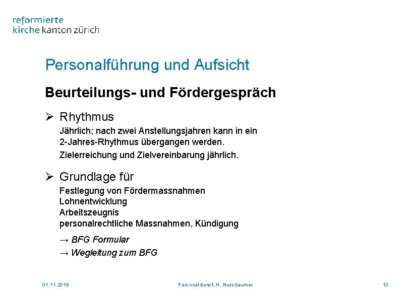 Personalführung und Aufsicht Beurteilungs- und Fördergespräch Ø Rhythmus Jährlich; nach zwei Anstellungsjahren kann in