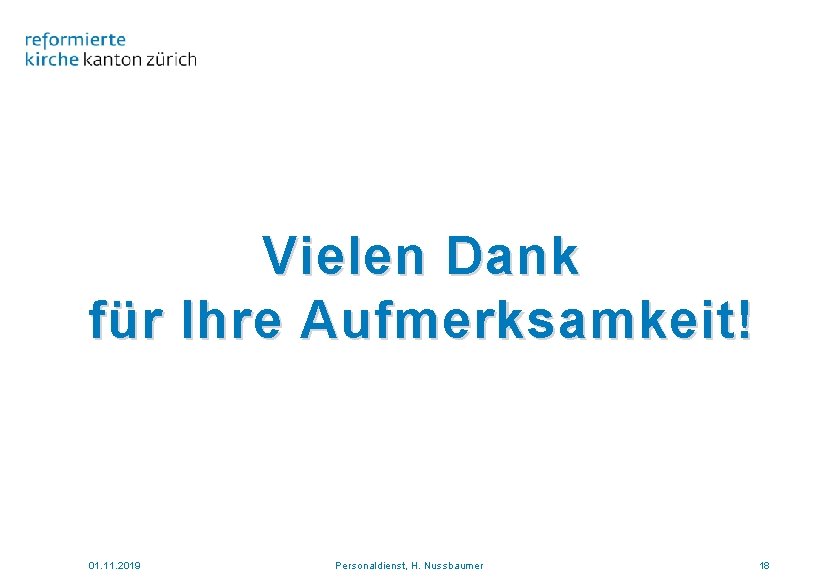 Vielen Dank für Ihre Aufmerksamkeit! 01. 11. 2019 Personaldienst, H. Nussbaumer 18 